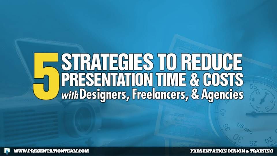 5 Strategies to Reduce Presentation Time and Costs