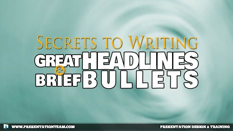 Secrets to Writing Great Headlines and Brief Bullets