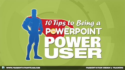 10 Tips to Being a PowerPoint Power User