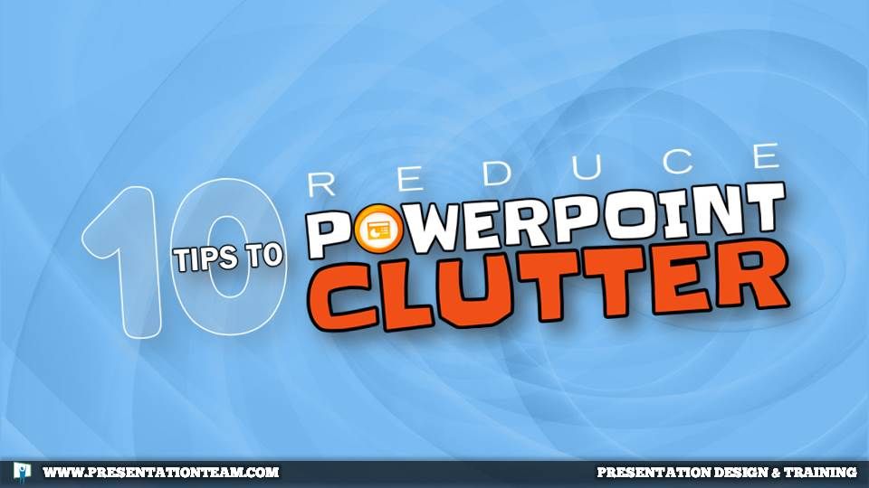 10-tips-to-reduce-powerpoint-clutter