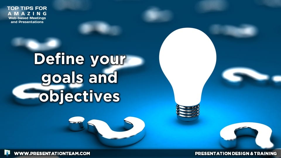 Define your goals and objectives
