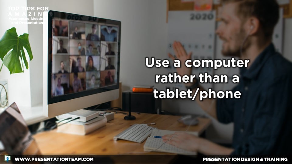 Web Meeting Tech Tip:  Use a computer rather than a tablet/phone
