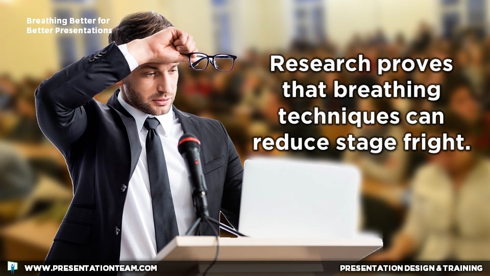 Research proves that breathing techniques can reduce stage fright.