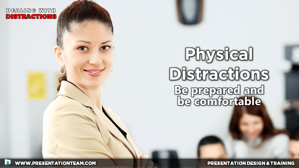 Physical Distractions: Be Comfortable and Prepared