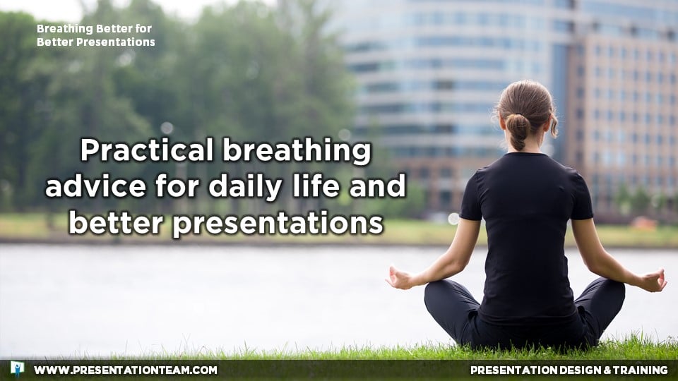 Practical breathing advice for daily life and better presentations