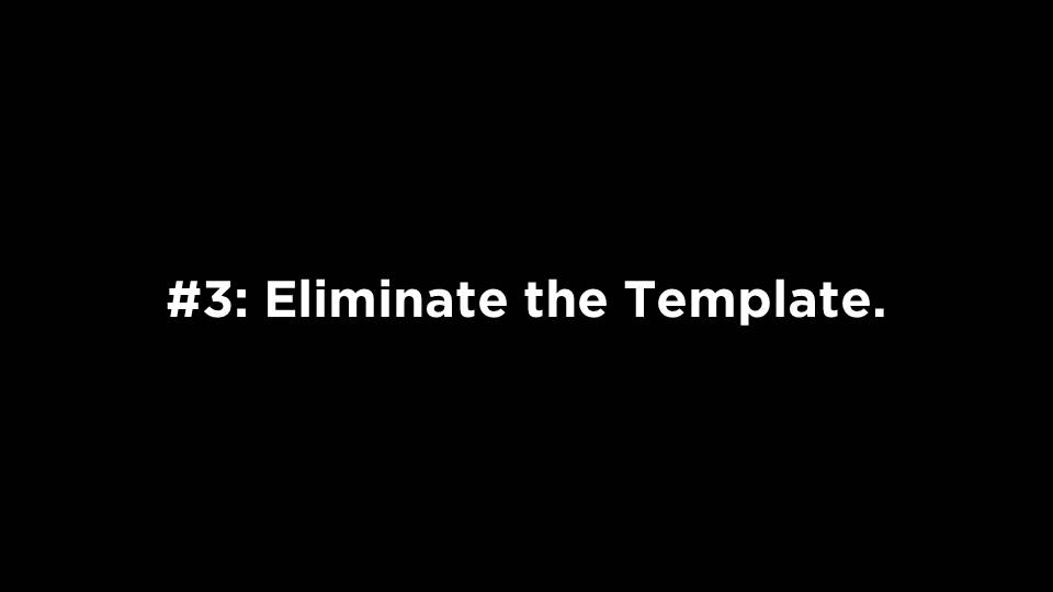 Fixing Busy PowerPoint Slides: Eliminate the template.