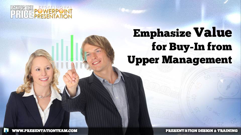 Emphasize Value for Buy-In from Upper Management