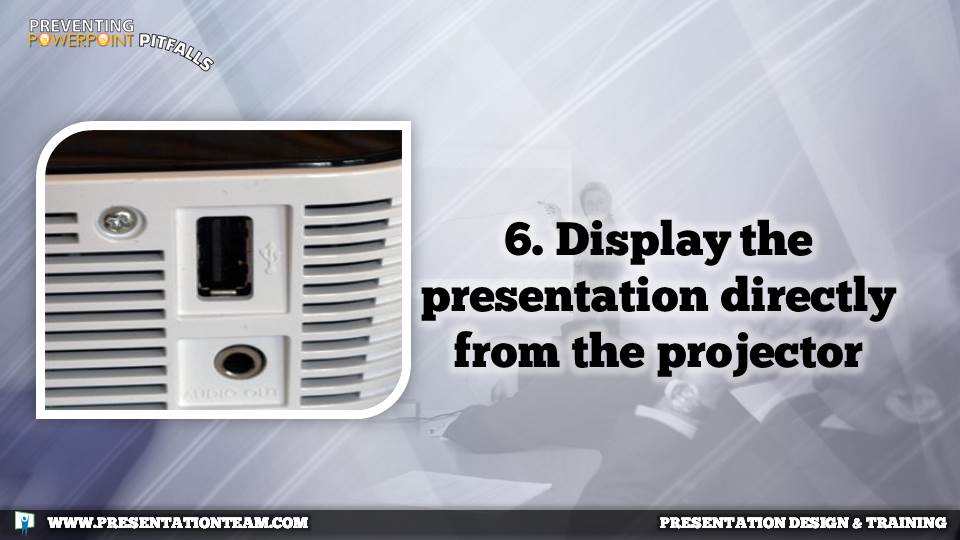 6. Display the presentation directly from the projector